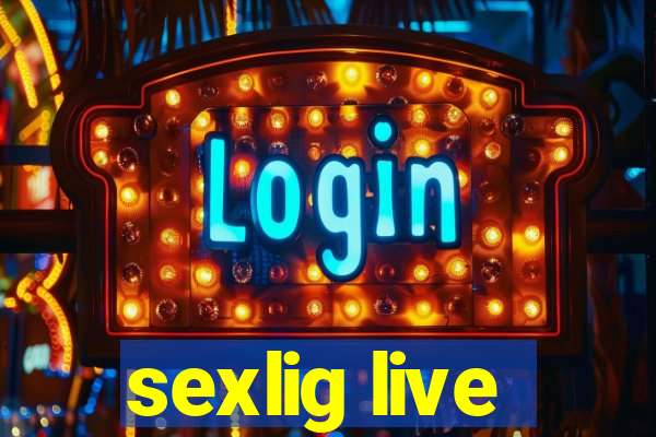 sexlig live